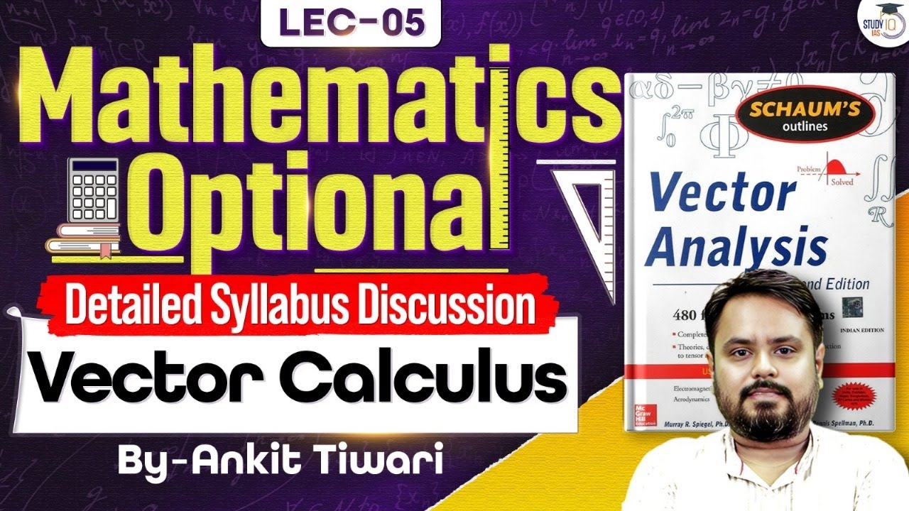 Vector Calculus | Maths Optional Detailed Syllabus Discussion | Ankit Tiwari | UPSC