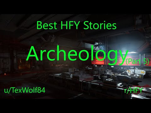 Best HFY Stories: Archaeology (Part 5) (r/HFY)