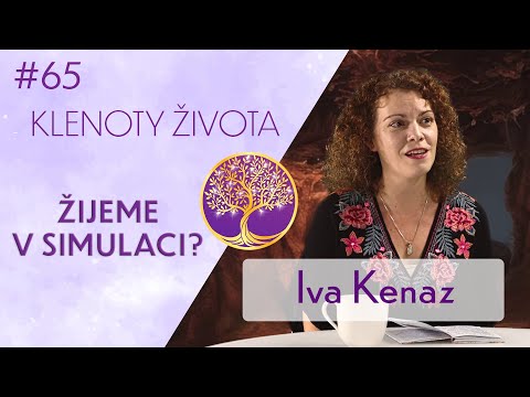 Iva Kenaz: Duchovní/původní realita | Současný matrix jako kopie | Klenoty života