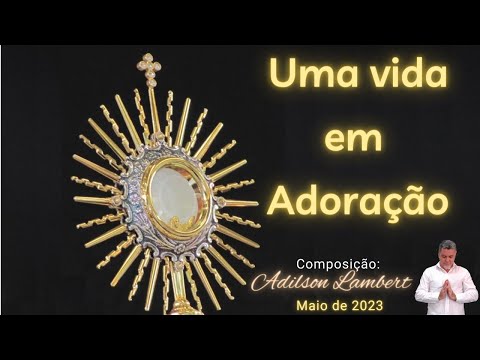 Uma Vida Em Adoração - Adilson Lambert