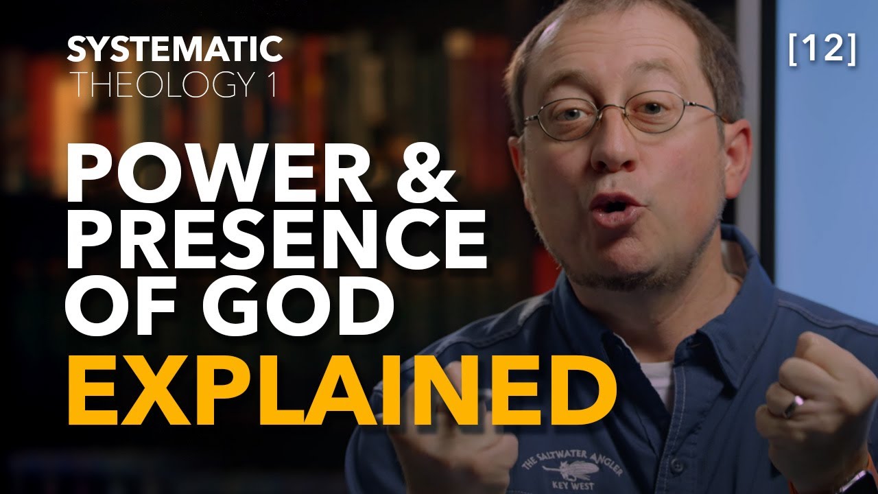 Systematic Theology 1 - [Part 12] - What is Omnipotence and Omnipresence?