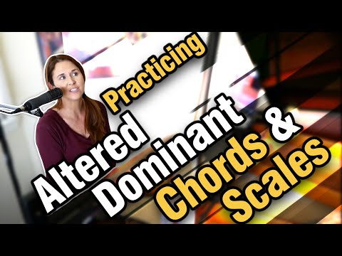 Practicing Altered Dominant Chords And Scales