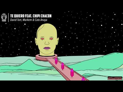 David Tort, Markem & Cato Anaya - Te Quiero feat  Chipi Chacon