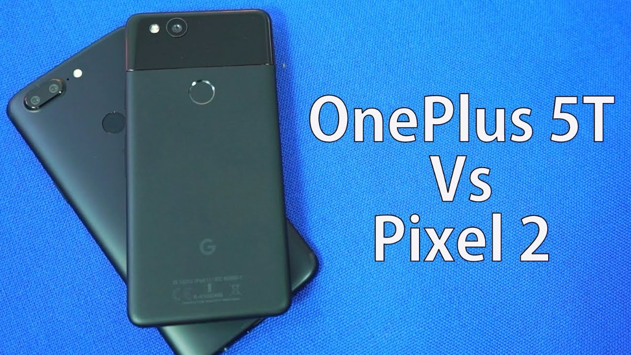 OnePlus 5T vs Pixel 2 Comparison Performance, Cameras, Display, battery Life and Features