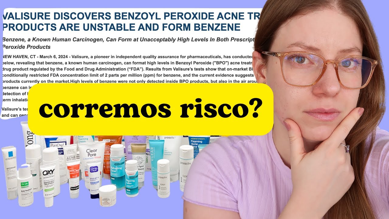 O Peróxido de Benzoíla Causa Câncer? BENZENO encontrado em produtos: você deveria se preocupar?