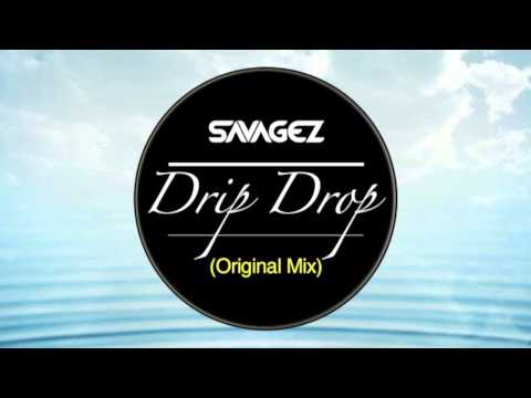 Savagez - Drip Drop (Original Mix)