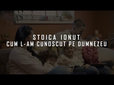 Stoica Ionut - Cum l-am cunoscut pe Dumnezeu