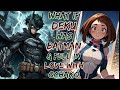 What If Deku Was Batman Fell In Love With Ochako Part 1