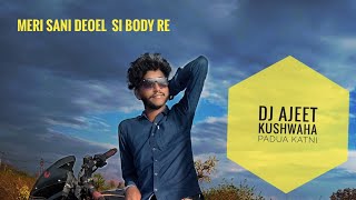 Download lagu Meri S@ni Deol Si body Re Dj Ajeet Kushwaha padua Katni mp3 Download lagu Meri S@ni Deol Si body Re Dj Ajeet Kushwaha padua Katni mp3