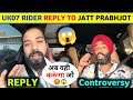 The UK07 Rider DIRECT REPLY to Jatt Prabhjot 😱| UK07 Rider Poked Jatt Prabhjot ANGRY 😡| UK Rider