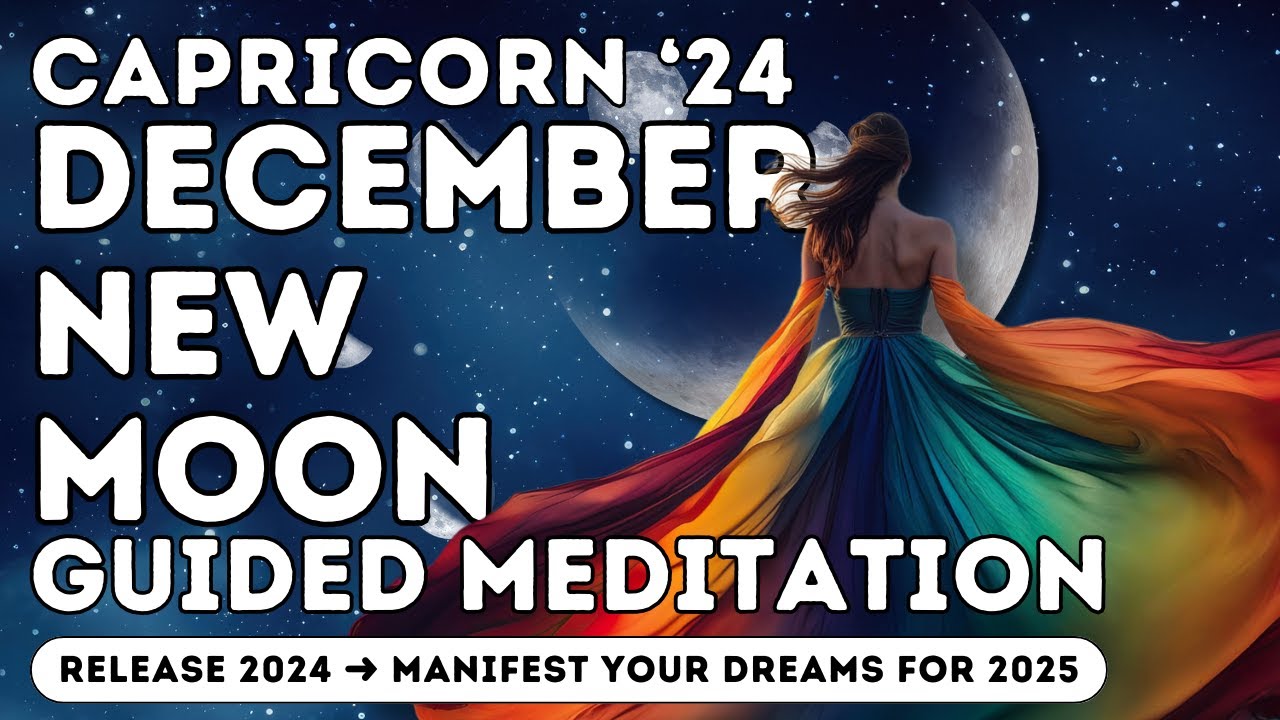 Manifest Your Dreams Under the December New Moon in Capricorn: Release 2024 & Dream Big for 2025 🎉