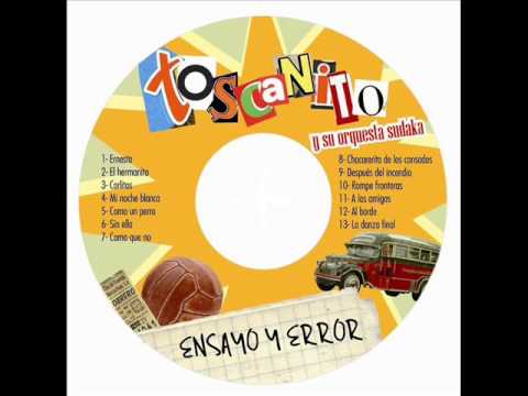 Toscanito y su orquesta sudaka- Chacarerita de los cansados (Ensayo y error)