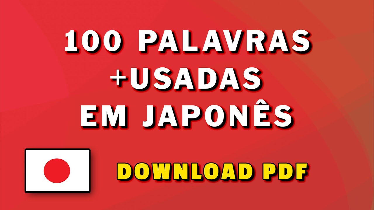 100 Palavras Mais Usadas em Japonês PDF - Download Grátis