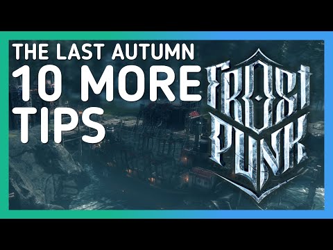 10 More Tips for Frostpunk The Last Autumn (The Last Autumn Top 10 Tips)