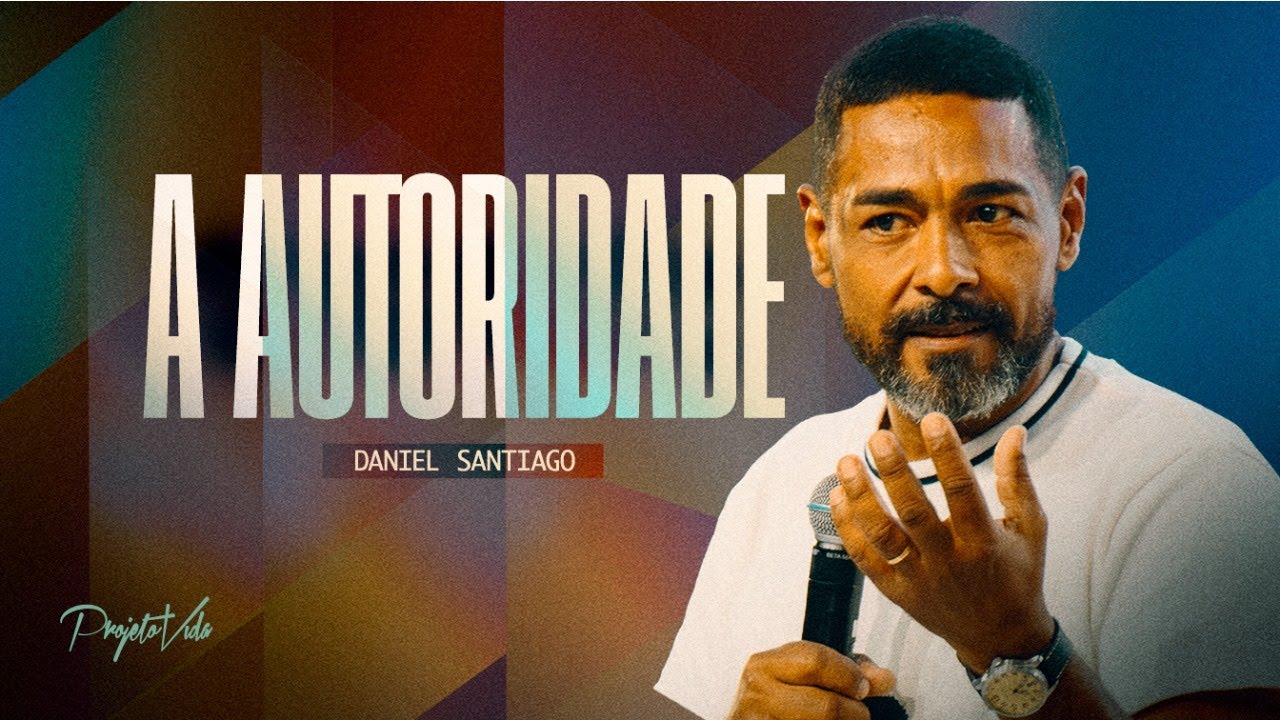 A Autoridade Espiritual que Todo Cristão Deve Conhecer | Daniel Santiago | Projeto Vida