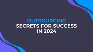 Maximize Your Startup's Potential: Outsourcing Secrets for Success in 2024