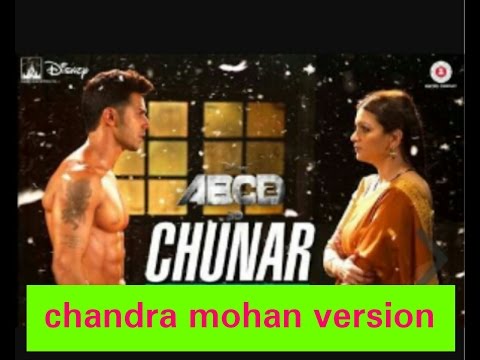 Chandra Mohan Mishra Mai teri chunariya rang lai ( Bollywood movie-ABCD-2)