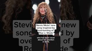 Stevie Nick&#39;s new song inspired by overturning of Roe v. Wade