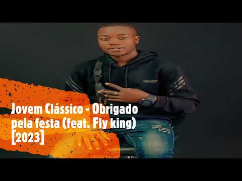 Jovem clássico - Obrigado pela Festa (feat. Fly King) [2023]