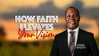 HOW FAITH ELEVATES YOUR VISION