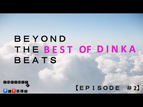Beyond the Beats - Episode 2 (The Best of Dinka)
