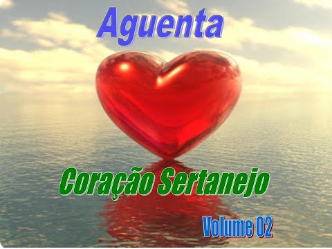Aguenta Coração Sertanejo -  Volume 02 - AS SERTANEJAS MAIS APAIXONADAS...BY MARCOS