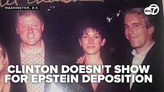 Bill Clinton doesn't show up for deposition in Jeffrey Epstein investigation