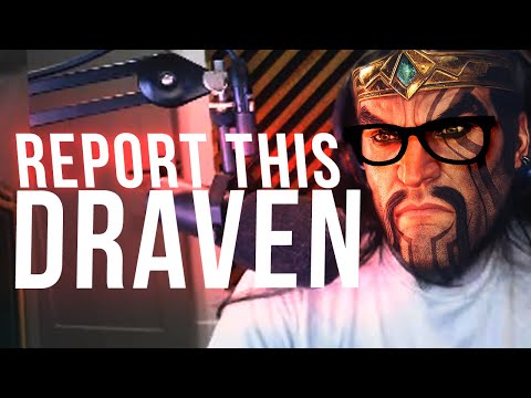 REPORT THIS DRAVEN FOR BEING TOO GOOD! 👀