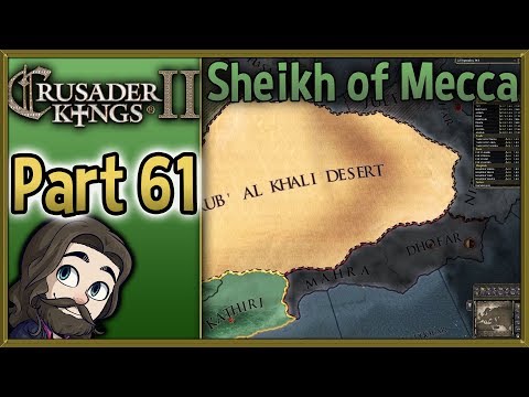 Crusader Kings II Sheikh of Mecca Gameplay - Part 61 - Let's Play Walkthrough