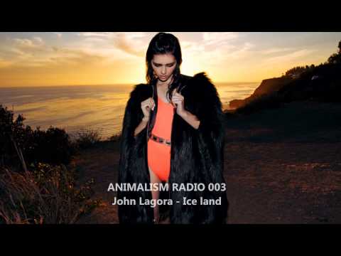 ANIMALISM RADIO 003 - John Lagora - Ice Land