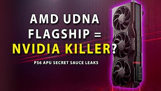 AMD UDNA Flagship = Nvidia KILLER? PS6 APU Secret Sauce Leaks