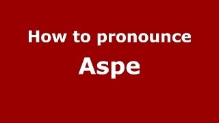 How to pronounce Aspe