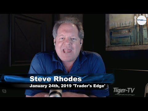 January 24th The Trader's Edge with Steve Rhodes on TFNN - 2019