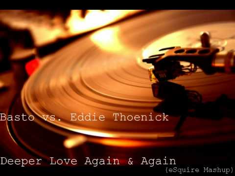 Basto vs. Eddie Thoneick - Deeper Love Again & Again (eSQUIRE Mashup) + [Download link]