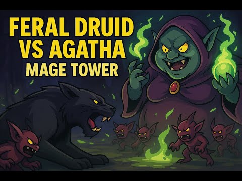 Mage Tower Guide: Feral Druid vs. An Impossible Foe (Agatha) – Full Walkthrough