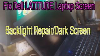 Fix Dell LATITUDE Laptop Screen Backlight Repair/Fix Dark Screen