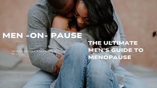 Menopause: Breaking It Down for the Guys | Real Talk | Understanding Her Journey | #menopause #men