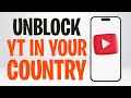 How To Watch YouTube If It S Blocked In Your Country Easy Solution