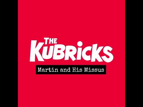 The Kubricks - Martin and His Missus