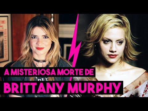 A MISTERIOSA MORTE DE BRITTANY MURPHY