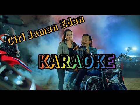 CIRI JAMAN EDAN - ARY KENCANA & NELI AMBARAWATI (KARAOKE)