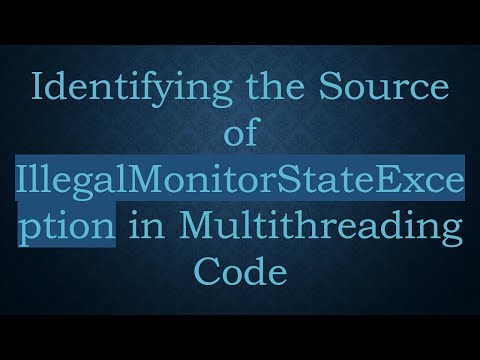 Identifying the Source of IllegalMonitorStateException in Multithreading Code