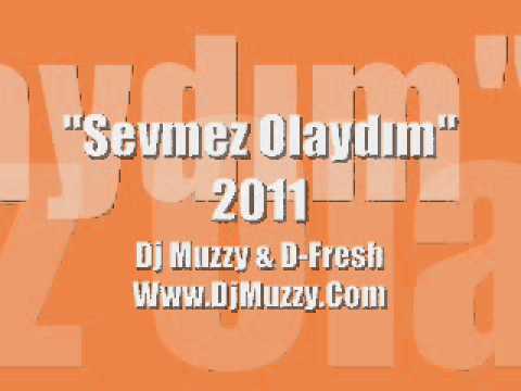 D-Fresh Ft DJmUzzy - Sevmez Olaydım 2011
