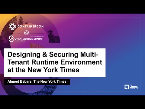Designing & Securing Multi-Tenant Runtime Environment at the New York Times - Ahmed Bebars