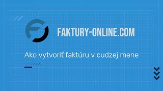 Ako vytvoriť faktúru v cudzej mene