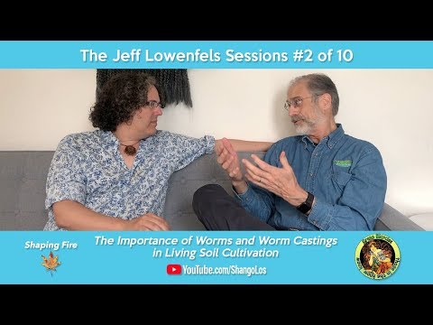 The Jeff Lowenfels Sessions #2 of 10 - Worms and Worm Castings in Living Soil Cultivation