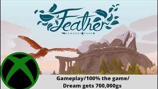 Feather Gameplay on Xbox One! + 100% Guide + Bonus Dream gets to 700,000 GS at end of video!