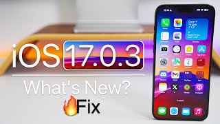 iOS 17.0.3 is Out! - What&#039;s New?