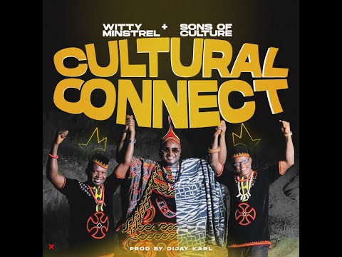 Witty Minstrel & Sons of Culture   Cultural Connect (Official Video By Director Chuzih)