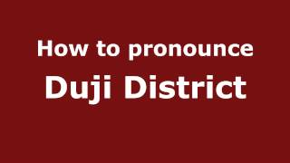 How to pronounce Duji District